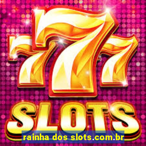 rainha dos slots.com.br